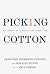 Picking Cotton: Our Memoir of Injustice and Redemption