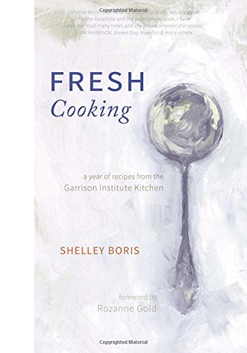 fresh cooking a year of recipes from the garrison institute kitchen
