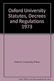 Statutes, decrees and regulations of the University of Oxford. 1973