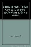 DBase III plus : a short course