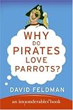 Why Do Pirates Love Parrots? (Imponderables Books (Hardcover))