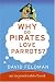 Why Do Pirates Love Parrots? (Imponderables Books)