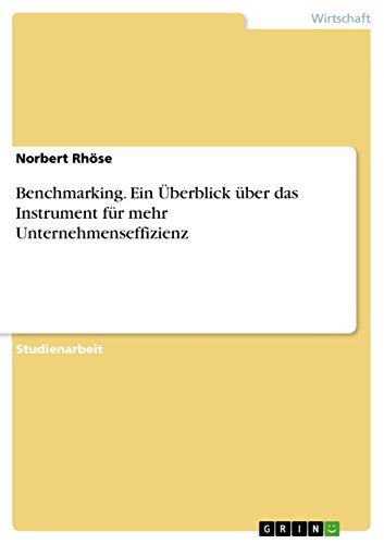Benchmarking. Ein Überblick über das Instrument für mehr Unternehmenseffizienz (German Edition)