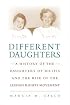 Different Daughters: A History of the Daughters of Bilitis and the Rise of the Lesbian Rights Movement