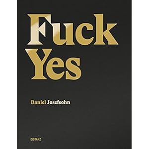 Daniel Josefsohn: Fuck Yes!
