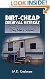 Dirt-Cheap Survival Retreat: One Man's Solution