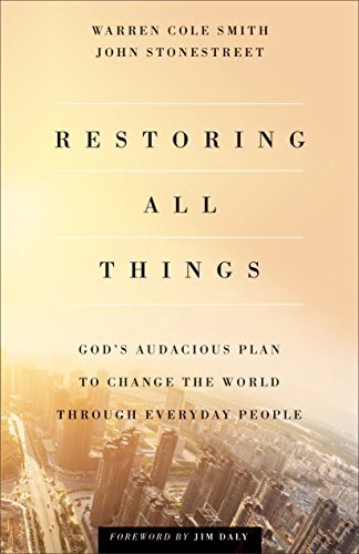 Restoring All Things: God's Audacious Plan to Change the World through Everyday People Paperback - May 5, 2015