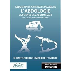 L'Abdologie, la science des abdominaux : 30 minutes pour tout comprendre et pratiquer