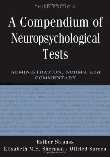 A Compendium of Neuropsychological Tests: Administration, Norms, and Commentary 3rd (third) by Strauss, Esther, Sherman, Elisabeth M. S., Spreen, Otfried (2006) Hardcover
