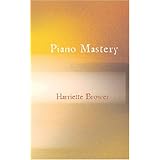 Piano Mastery: Talks with Master Pianists and Teachers