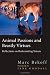 Animal Passions and Beastly Virtues: Reflections on Redecorating Nature (Animals Culture And Society)