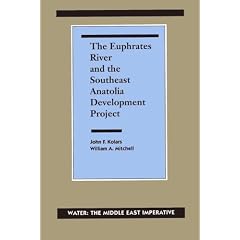 The Euphrates River and the Southeast Anatolia Development Project: Water: The Middle East Imperative (Water : the Middle East Imperative)