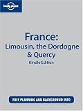 Lonely Planet France: Limousin, the Dordogne & Quercy