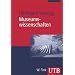 Museumswissenschaften: Eine Einf�hrung (Uni-Taschenb�cher M)