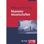 Museumswissenschaften: Eine Einf�hrung (Uni-Taschenb�cher M)