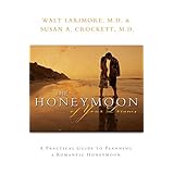 the honeymoon of your dreams how to plan a beautiful life together