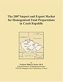 The 2007 Import and Export Market for Homogenized Food Preparations in Czech Republic