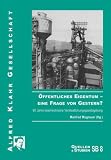 &Ouml;ffentliches Eigentum - eine Frage von Gestern?: 60 Jahre &ouml;sterreichische Verstaatlichungsgesetzgebung - Hans Hautmann, Heimo Halbrainer, Manfred Mugrauer, Karl Ru&szlig;heim, Christian Felber, Margareta Kreimer, Werner Murgg, Willi Gaisch, Gottfried Zauner, Ernest Kaltenegger, Josef Schmee, Miron Passweg