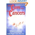 The Cure for All Cancers: Including over 100 Case Histories of... by Hulda Regehr Ph.D., N.D. Clark