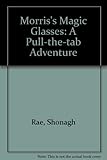 Morris's magic glasses
