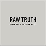 Raw truth : Auerbach-Rembrandt