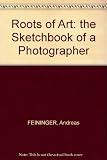 Roots of art : the sketchbook of a photographer