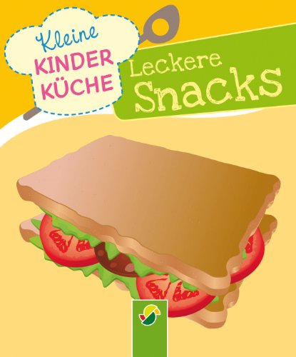 Leckere Snacks: Kleine Kinderküche (German Edition)
