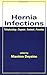 Hernia Infections: Pathophysiology, Diagnosis, Treatment And Prevention by Maximo Deysine