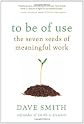 To Be of Use: The Seven Seeds of Meaningful Work
