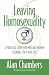 Leaving Homosexuality: A Practical Guide for Men and Women Looking for a Way Out