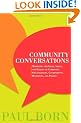 Community Conversations: Mobilizing the Ideas, Skills, and Passion of Community Organizations, Governments, Businesses, and People