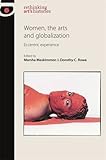 Women, the arts and globalization : eccentric experience