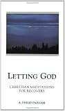 Letting God - Revised edition: Christian Meditations for Recovery