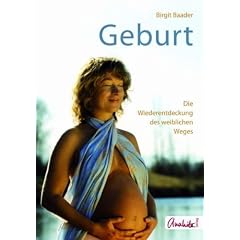 Geburt: Die Wiederentdeckung des weiblichen Weges