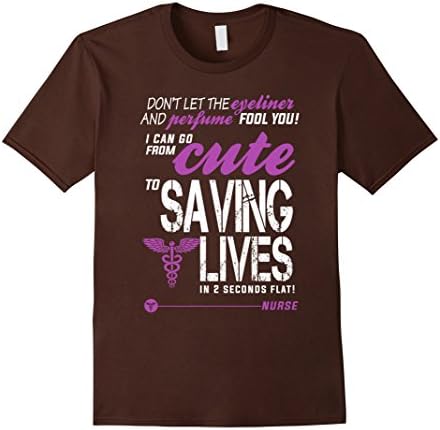 Men's Nurse T-shirt , Don't let the eyeliner And perfume fool you  Medium Brown