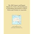 The 2009 Import and Export Market for Oral or Dental Hygiene Preparations and Denture Fixative... by Icon Group International
