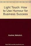The light touch : how to use humor for business success