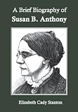 A Brief Biography of Susan B. Anthony