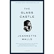 The Glass Castle: A Memoir ~ Jeannette Walls