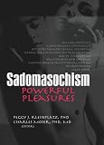 Sadomasochism: Powerful Pleasures