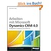 Arbeiten mit Microsoft� Dynamics CRM 4.0. Konfiguration, Anpassung und Erweiterung