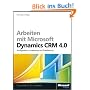 Arbeiten mit Microsoft� Dynamics CRM 4.0. Konfiguration, Anpassung und Erweiterung