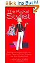 The Pocket Stylist: Behind-the-Scenes Expertise from a Fashion Pro on Creating Your Own Look: Behind-the-Scenes Expertise from a Fashion Pro on Creating Your Own Unique Look