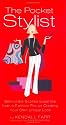The Pocket Stylist: Behind-the-Scenes Expertise from a Fashion Pro on Creating Your Own Look