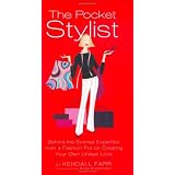 The Pocket Stylist: Behind-the-Scenes Expertise from a Fashion Pro on Creating Your Own Look