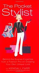 The Pocket Stylist: Behind-the-Scenes Expertise from a Fashion Pro on Creating Your Own Look