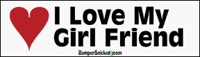 I Love My Girl Friend - Bumper Stickers (Medium)