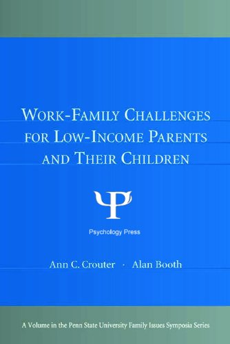 Work-Family Challenges for Low-Income Parents and Their Children (Penn State University Family Issues Symposia Series)