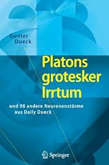 Platons grotesker Irrtum: und 98 andere Neuronenstürme aus Daily Dueck (German Edition)