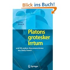 Platons grotesker Irrtum: und 98 andere Neuronenst�rme aus Daily Dueck
